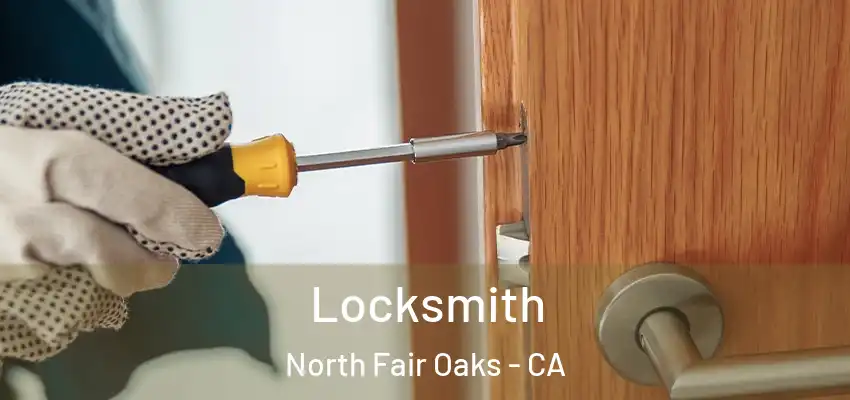  Locksmith North Fair Oaks - CA